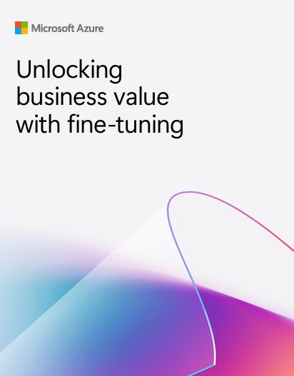 Unlocking Business Value with Fine-Tuning