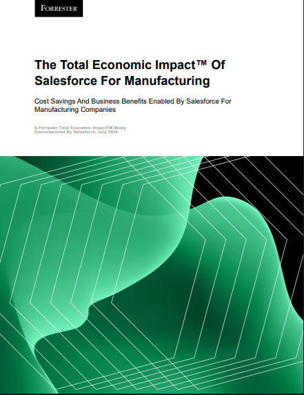 The Total Economic Impact™ Of Salesforce For Manufacturing