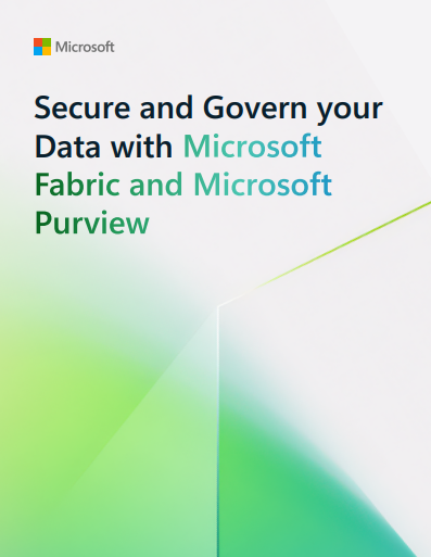 Secure and Govern your Data with Microsoft Fabric and Microsoft Purview