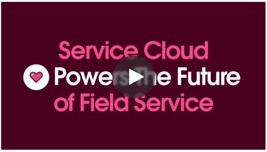 Service Cloud Powers the Future of Field Service